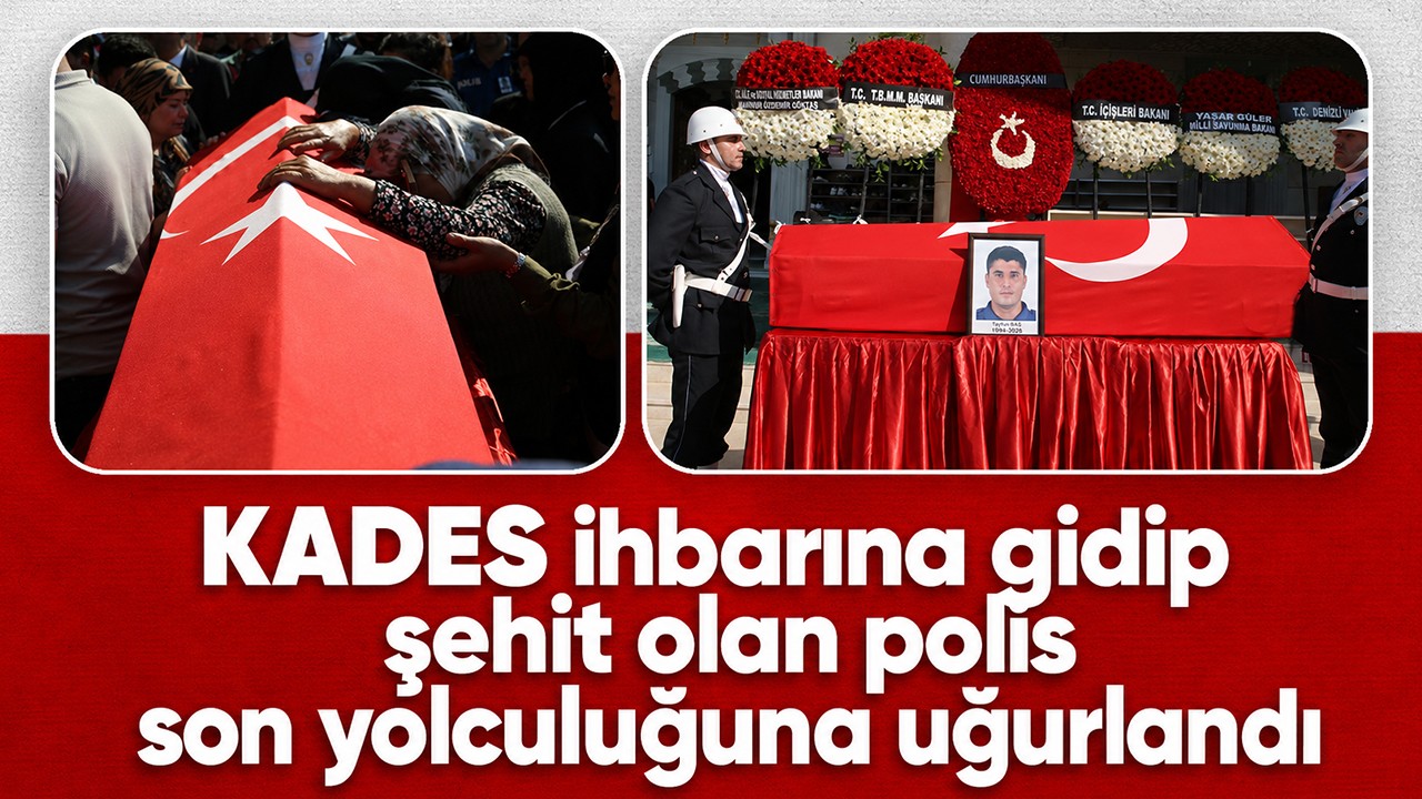 KADES ihbarına gidip şehit olan polis son yolculuğuna uğurlandı