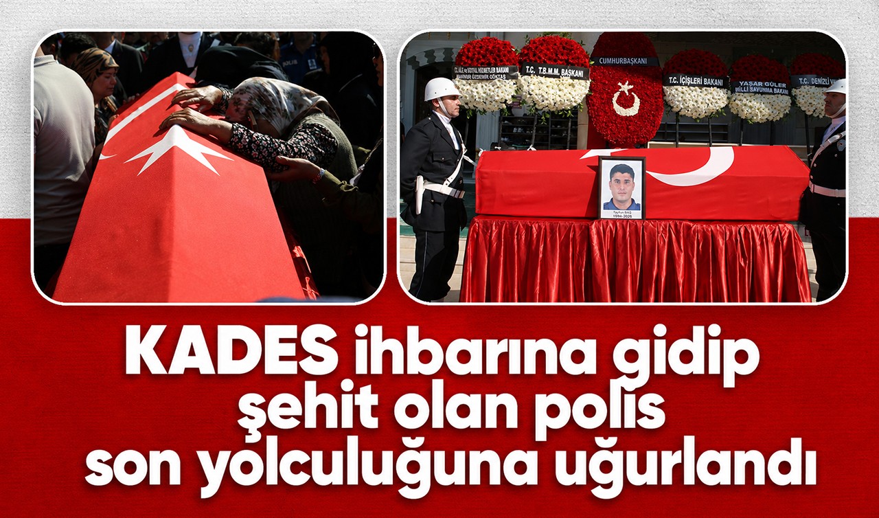KADES ihbarına gidip şehit olan polis son yolculuğuna uğurlandı