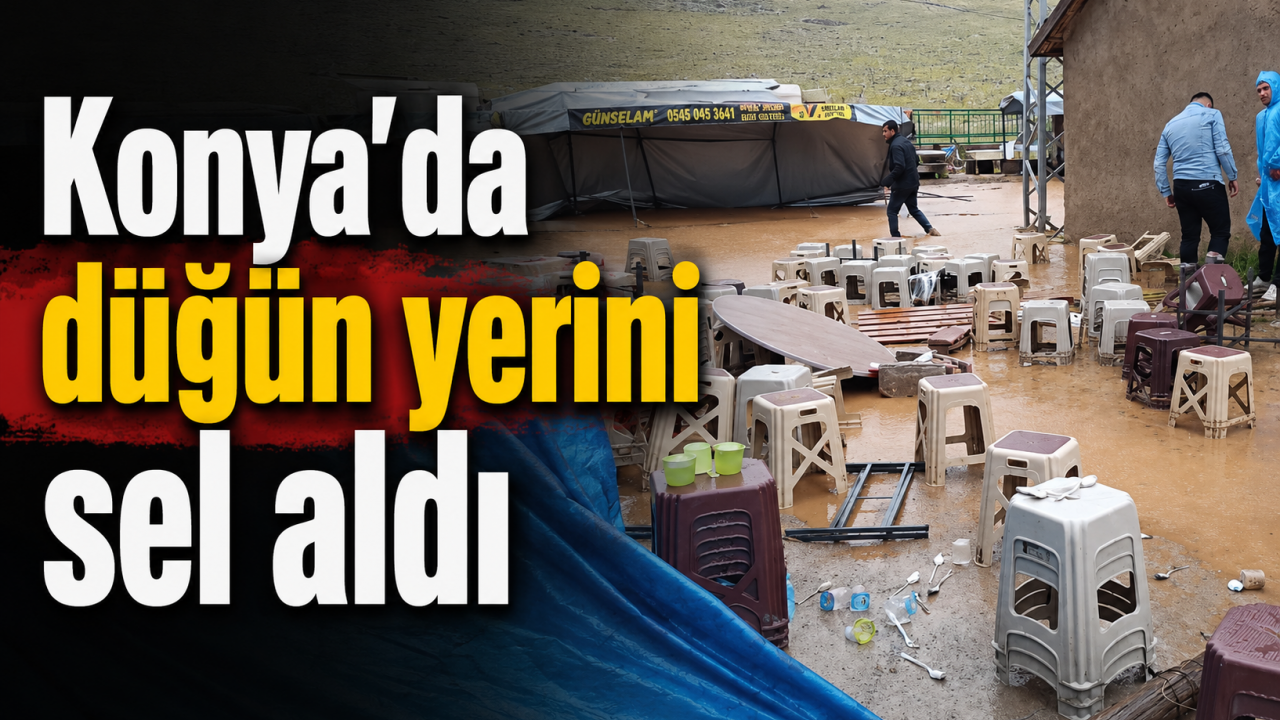Konya'da düğün yerini sel aldı