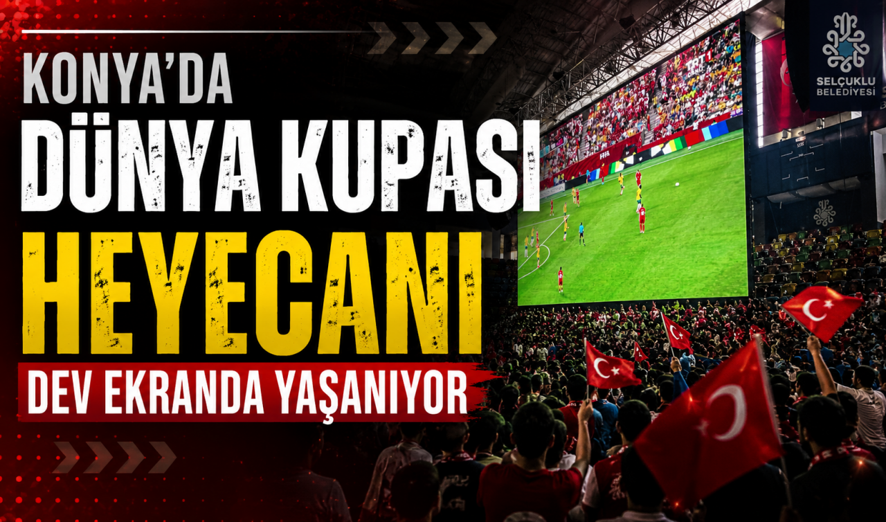 Konya'da Dünya Kupası heyecanı dev ekranda yaşanıyor