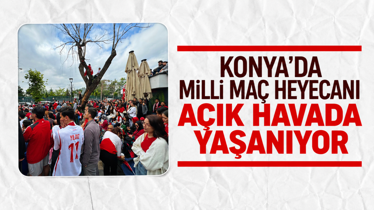 Konya’da milli maç heyecanı açık havada yaşanıyor