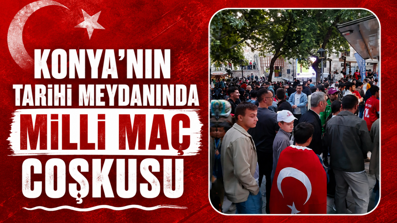 Konya'nın tarihi meydanında milli maç coşkusu
