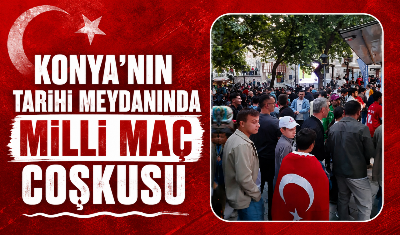 Konya'nın tarihi meydanında milli maç coşkusu