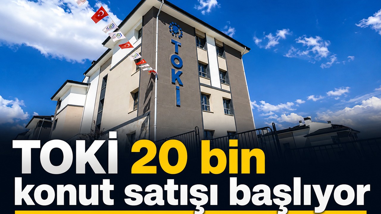 TOKİ 20 bin konut satışı başlıyor