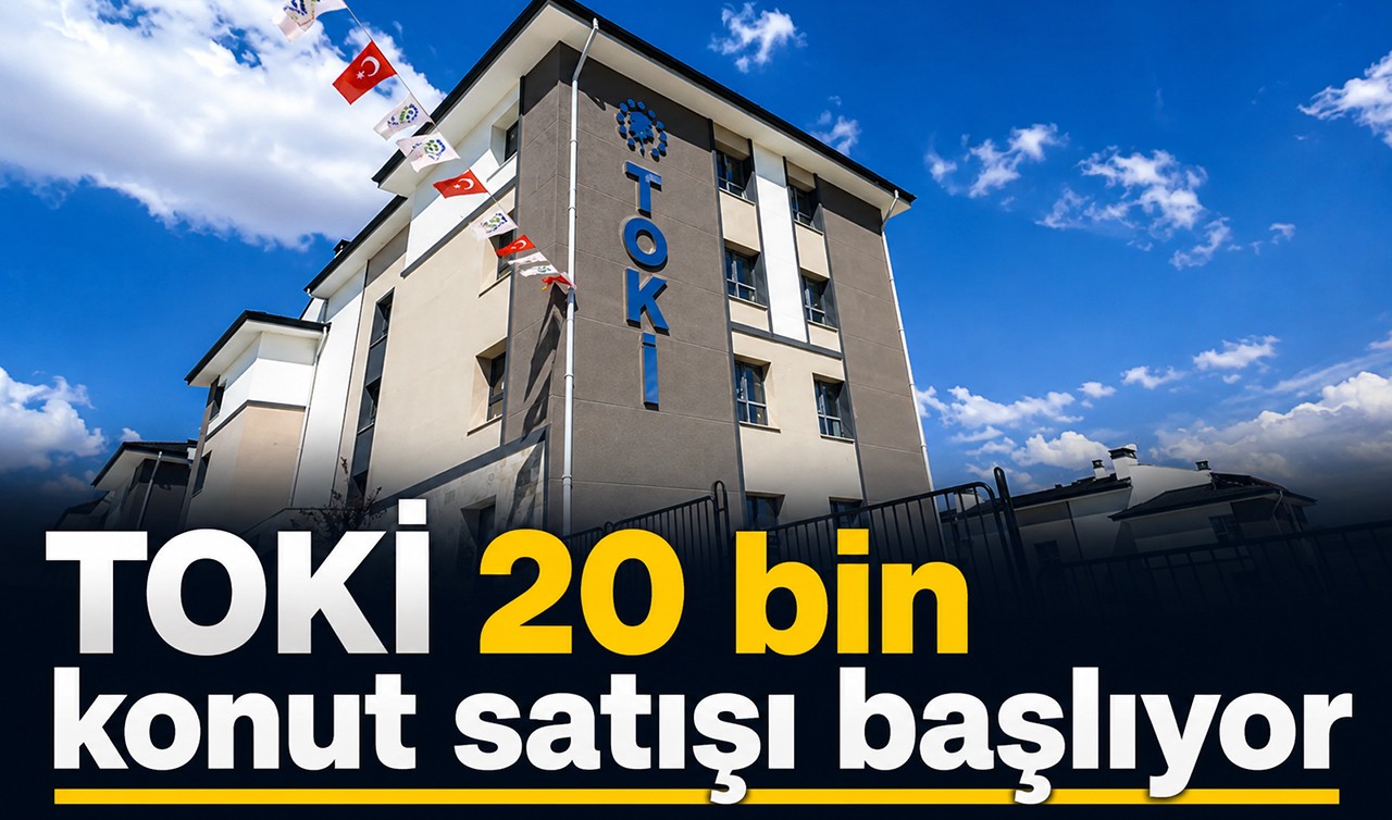 TOKİ 20 bin konut satışı başlıyor