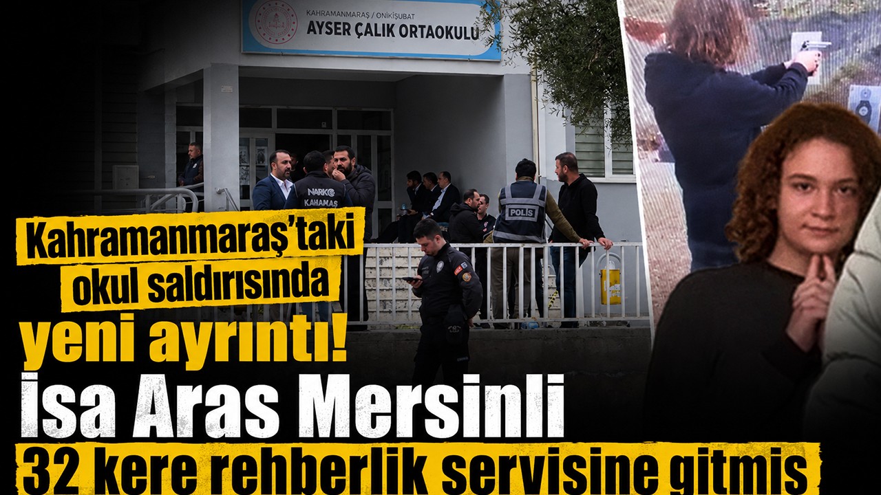 Kahramanmaraş'taki okul saldırısında yeni ayrıntı! İsa Aras Mersinli 32 kere rehberlik servisine gitmiş
