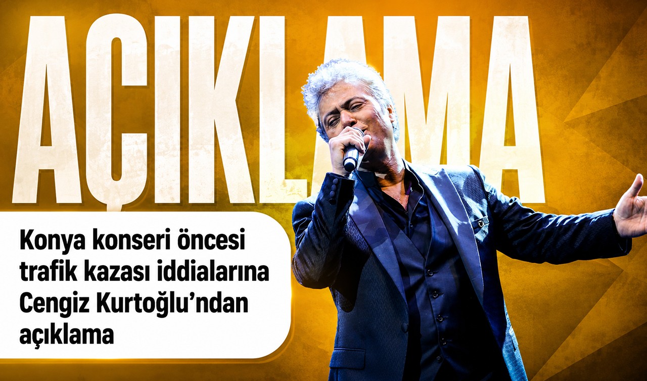 Konya konseri öncesi trafik kazası iddialarıyla ilgili Cengiz Kurtoğlu'ndan açıklama