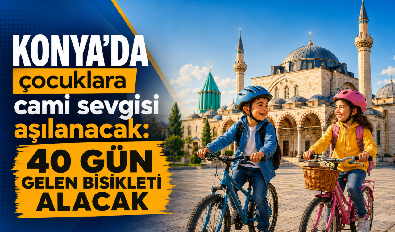 Konya'da çocuklara cami sevgisi aşılanacak: 40 gün gelen bisikleti alacak