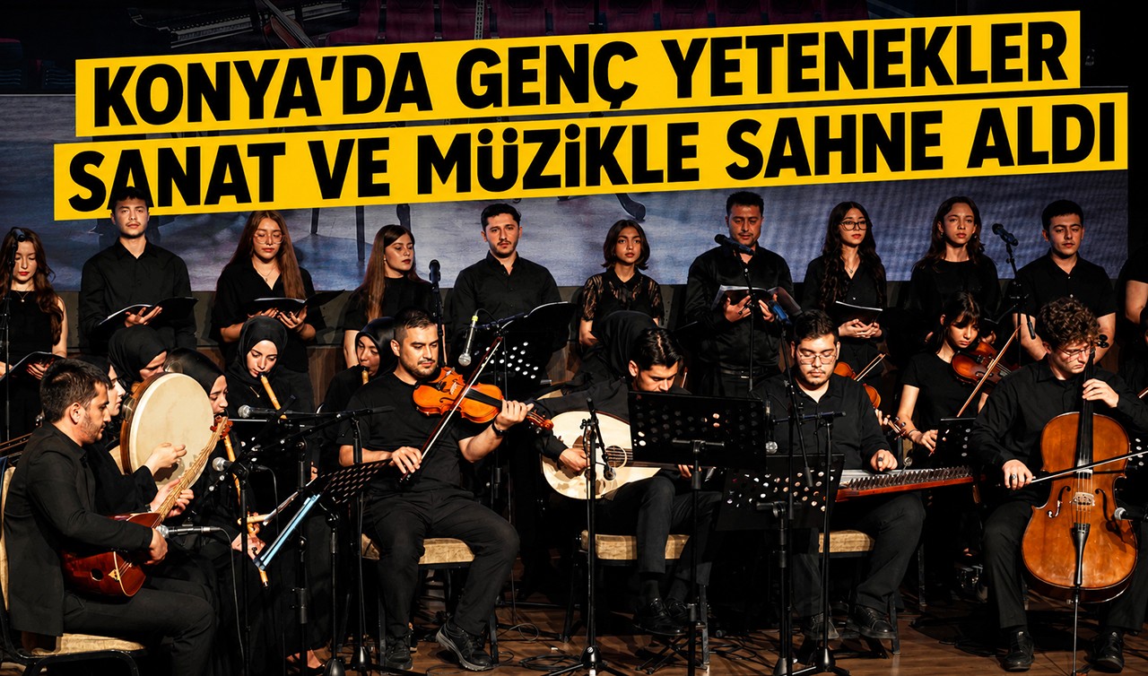 Konya’da Genç Yetenekler Sanat ve Müzikle Sahne Aldı