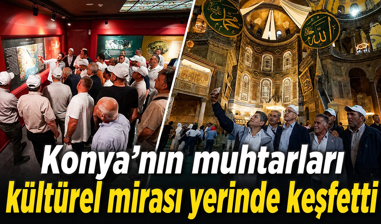 Konya’nın muhtarları kültürel mirası yerinde keşfetti