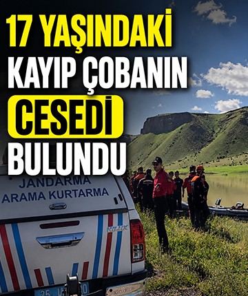 17 yaşındaki kayıp çobanın cesedi bulundu