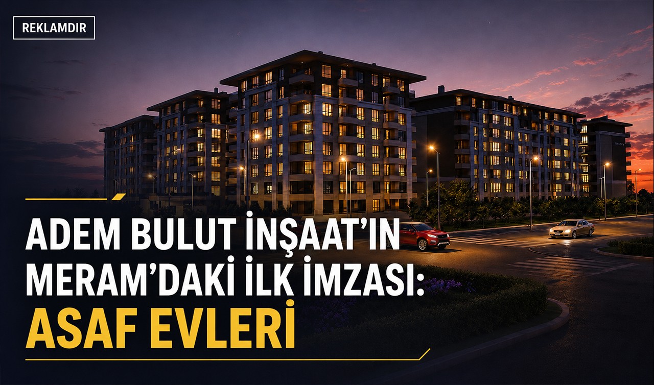 Adem Bulut İnşaat’ın Meram’daki ilk imzası: Asaf Evleri