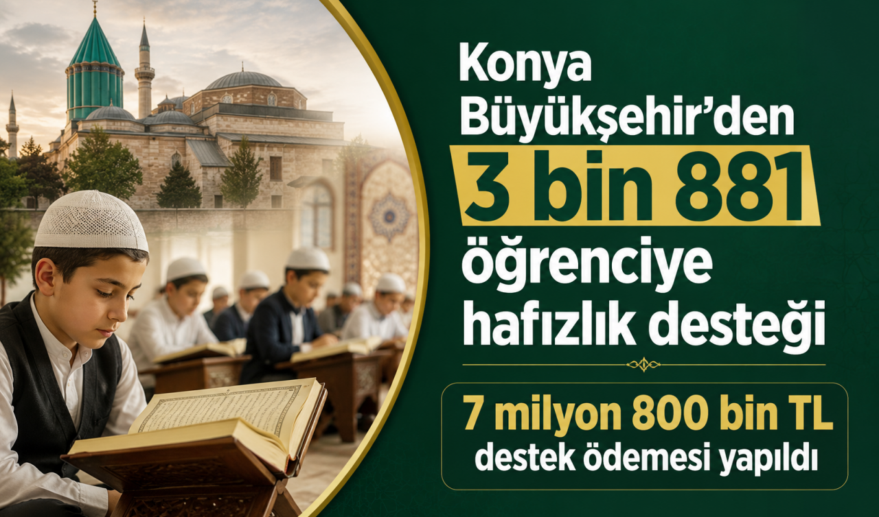 Konya Büyükşehir’den 3 bin 881 öğrenciye hafızlık desteği: 7 milyon 800 bin TL destek ödemesi yapıldı