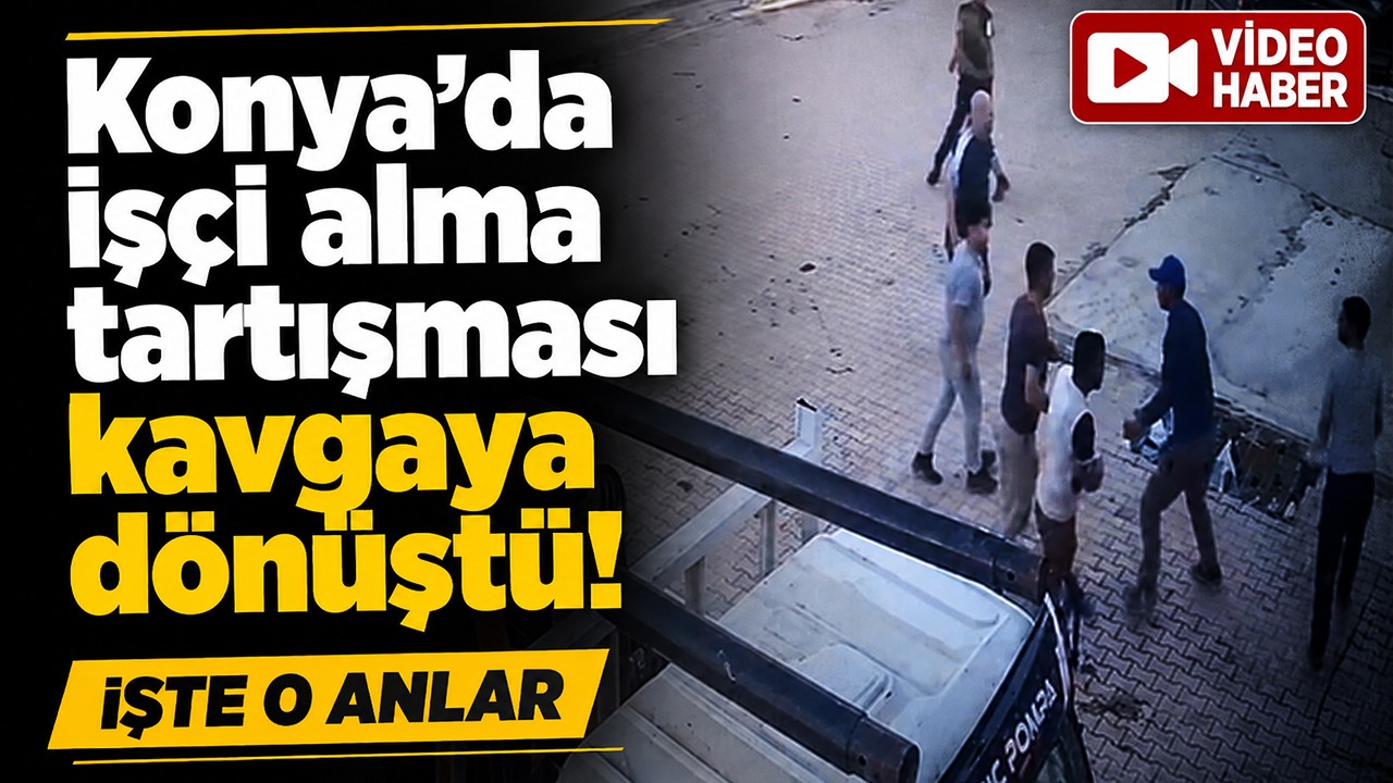 Konya’da işçi alma tartışması kavgaya dönüştü! İşte o anlar