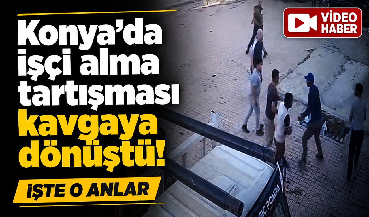 Konya’da işçi alma tartışması kavgaya dönüştü! İşte o anlar
