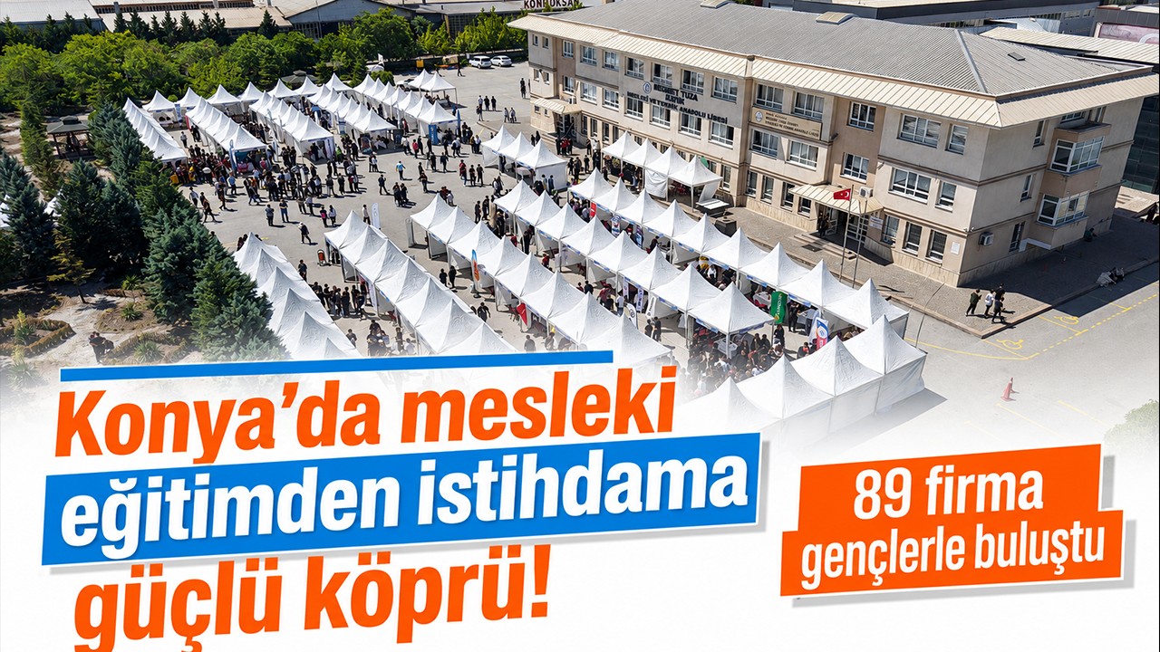 Konya’da mesleki eğitimden istihdama güçlü köprü! 89 firma gençlerle buluştu