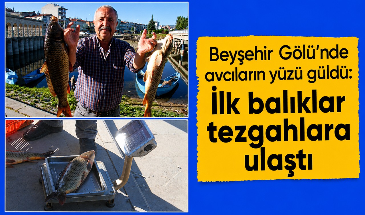 Beyşehir Gölü’nde avcıların yüzü güldü: İlk balıklar tezgahlara ulaştı