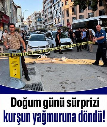 Doğum günü sürprizi kurşun yağmuruna döndü!