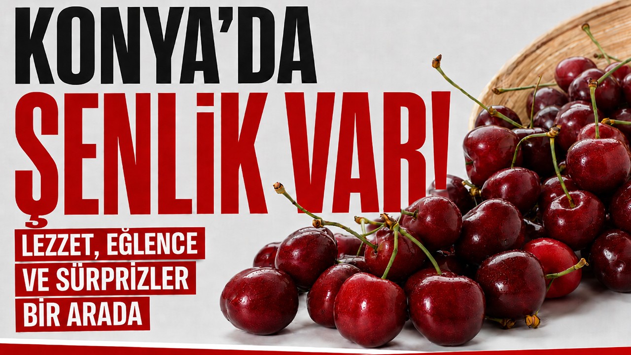 Konya’da şenlik var! Lezzet, eğlence ve sürprizler bir arada