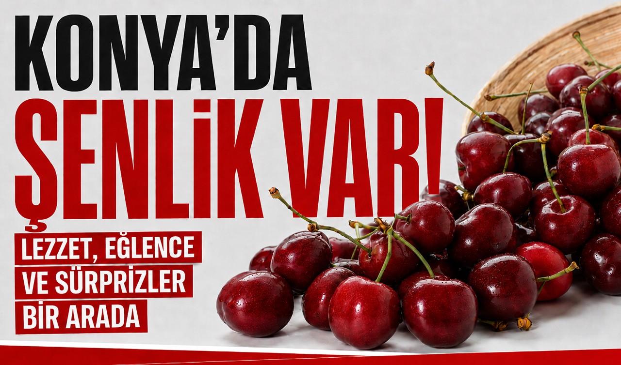 Konya’da şenlik var! Lezzet, eğlence ve sürprizler bir arada