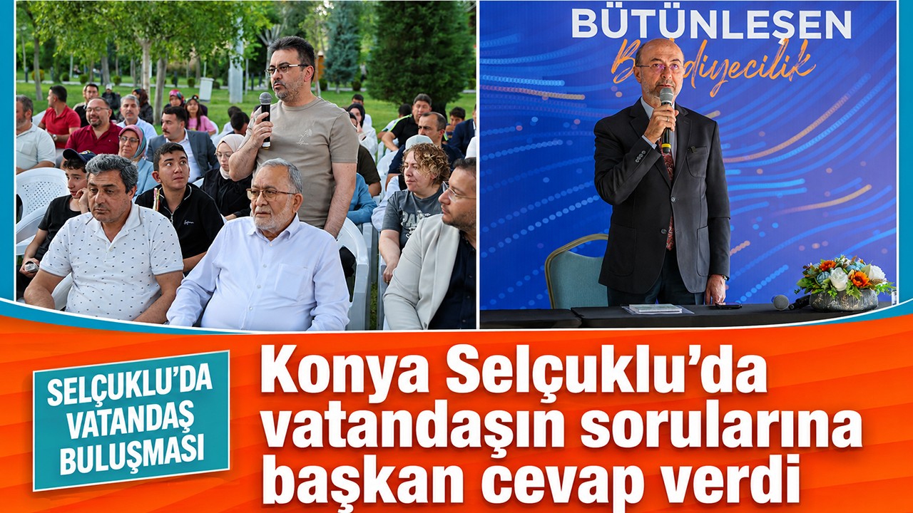 Konya Selçuklu’da vatandaşın sorularına başkan cevap verdi