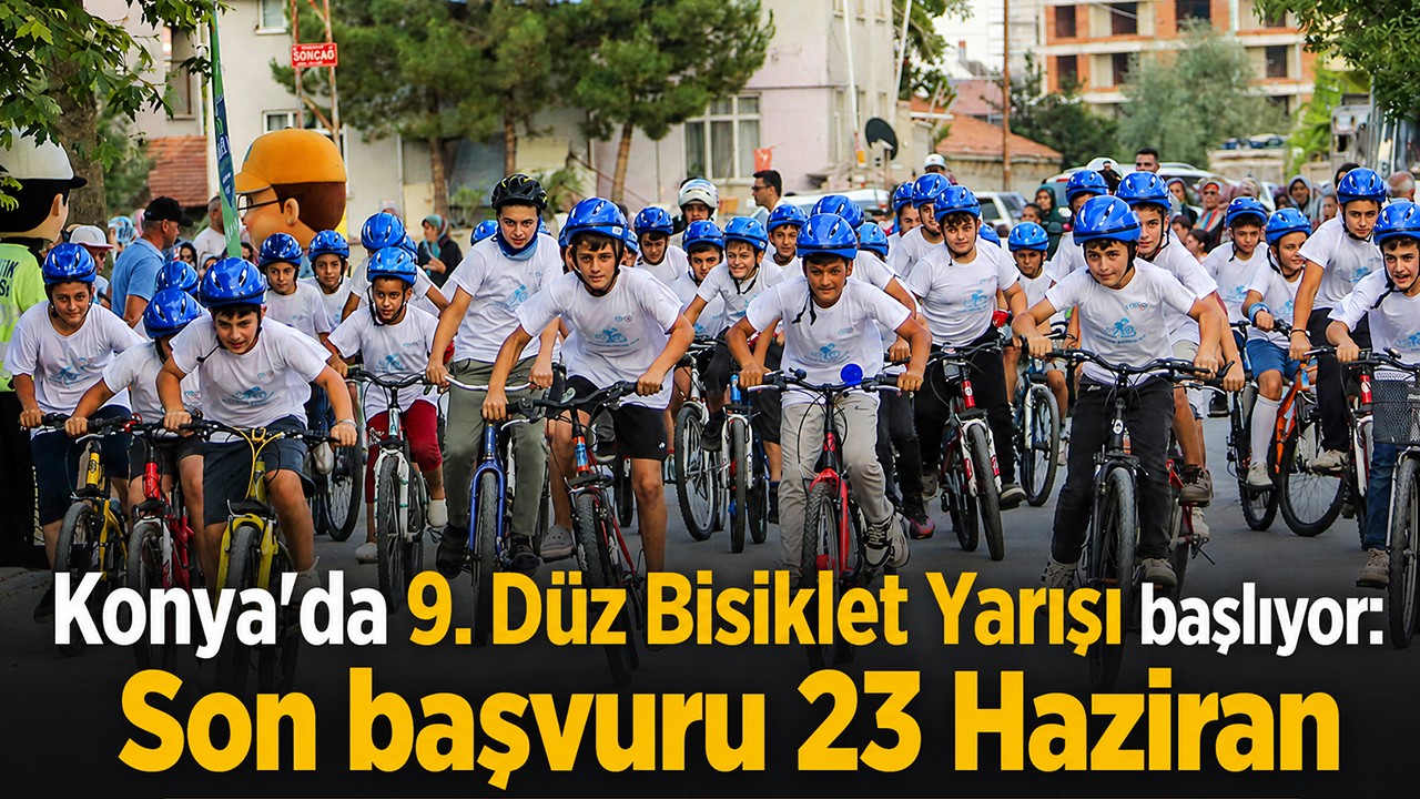 Konya'da 9. Düz Bisiklet Yarışı başlıyor: Son başvuru 23 Haziran