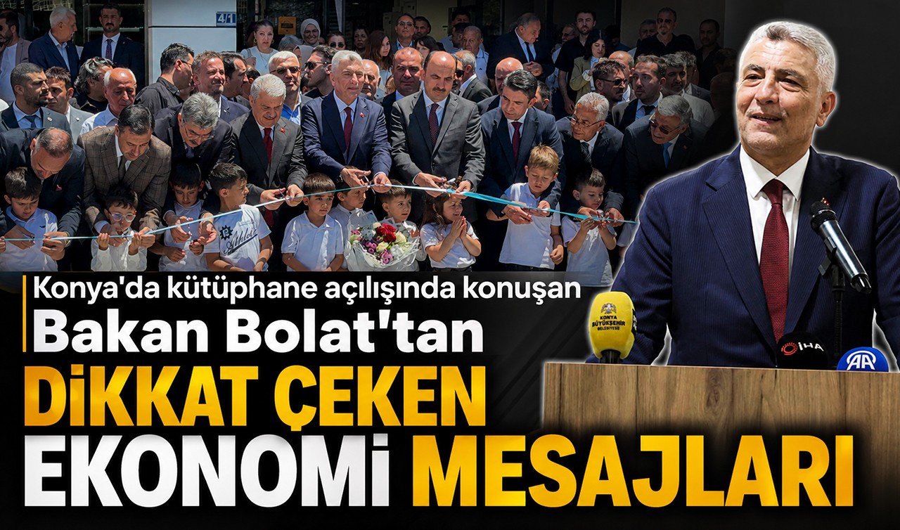 Konya'da kütüphane açılışında konuşan Bakan Bolat'tan dikkat çeken ekonomi mesajları