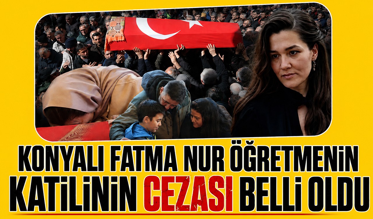 Konyalı Fatma Nur öğretmenin katilinin cezası belli oldu