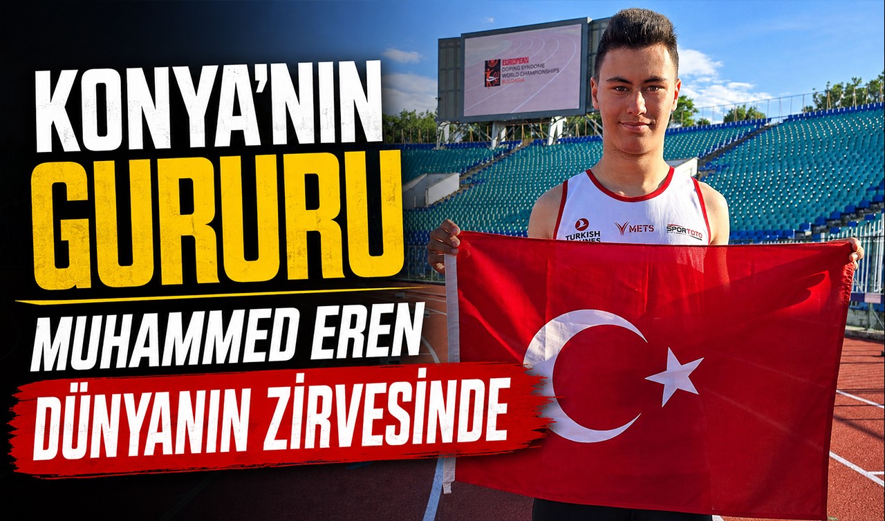 Konya’nın gururu Muhammed Eren dünyanın zirvesinde