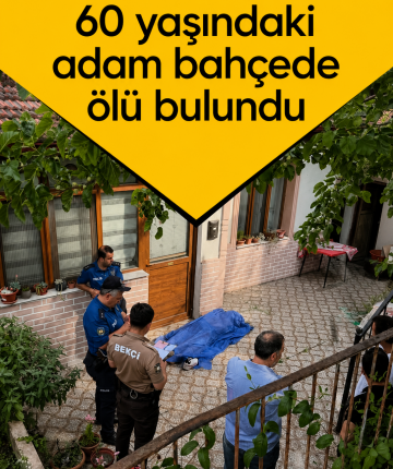 60 yaşındaki adam bahçede ölü bulundu