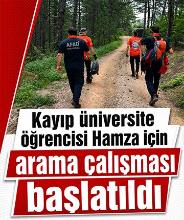 Kayıp üniversite öğrencisi Hamza için arama çalışması başlatıldı