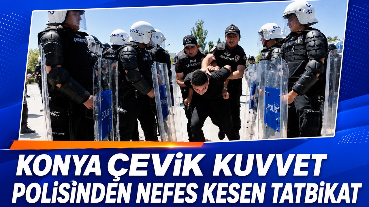 Konya çevik kuvvet polisinden nefes kesen tatbikat