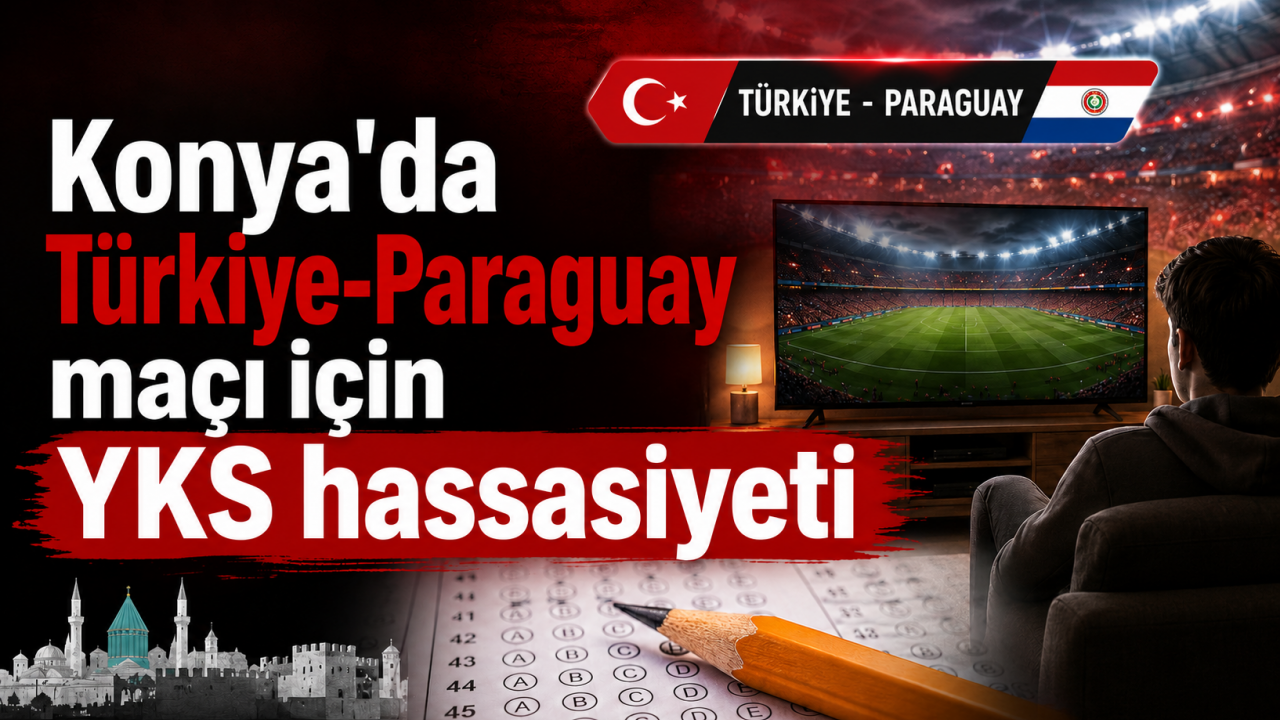 Konya'da Türkiye-Paraguay maçı için YKS hassasiyeti