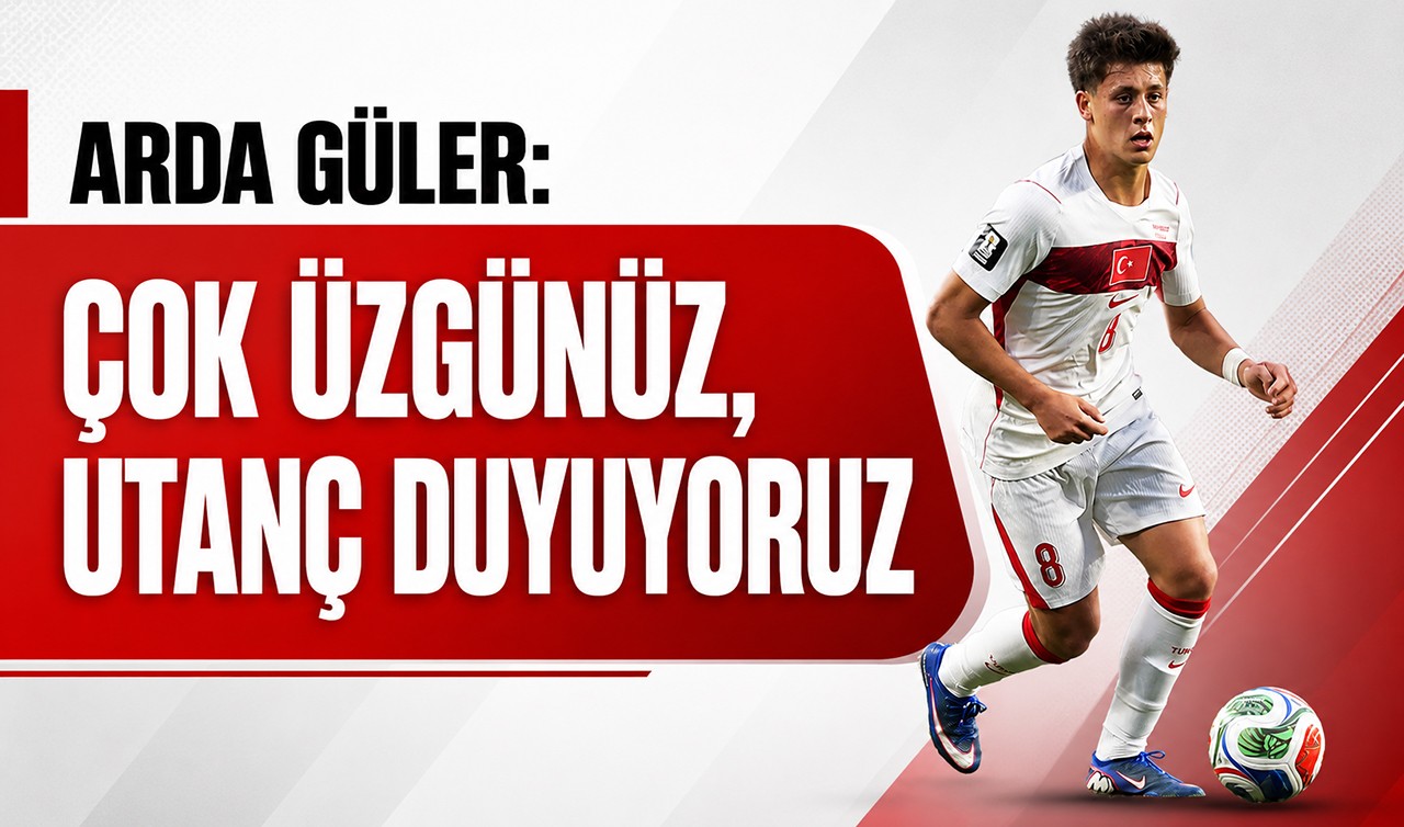 Arda Güler: Çok üzgünüz, utanç duyuyoruz