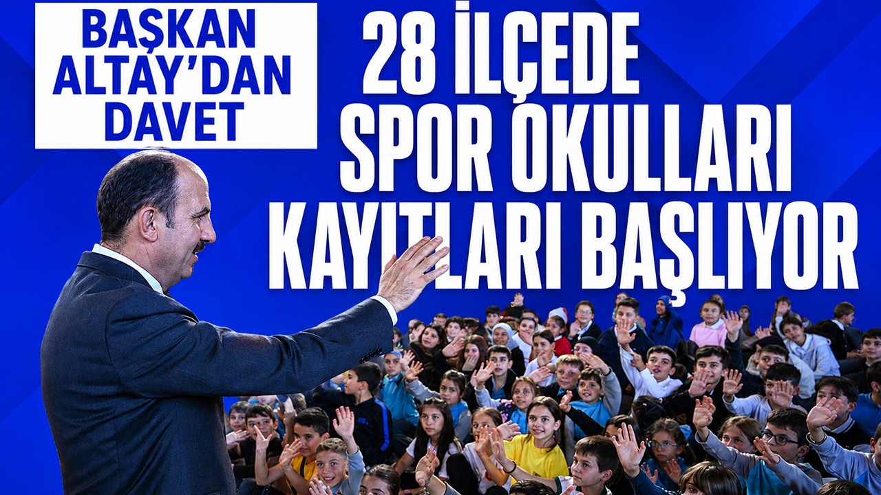 Başkan Altay’dan davet: 28 ilçede spor okulları kayıtları başlıyor