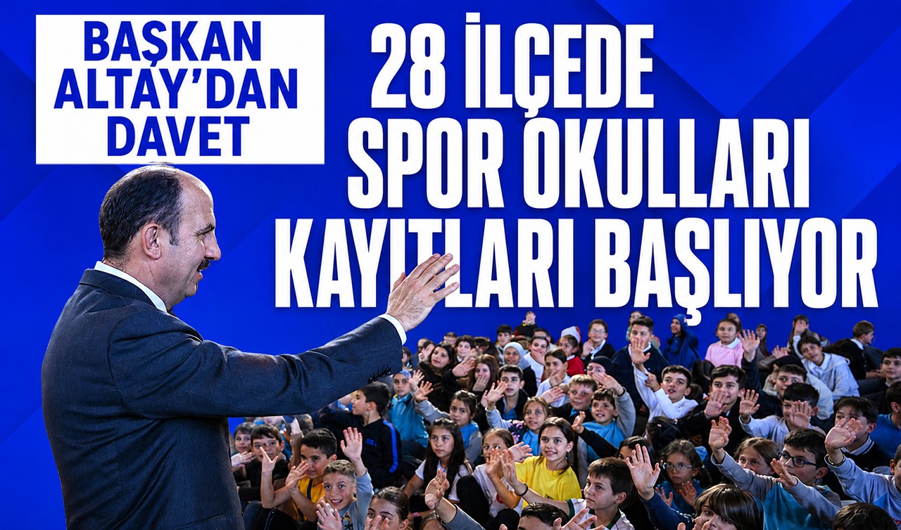 Başkan Altay’dan davet: 28 ilçede spor okulları kayıtları başlıyor