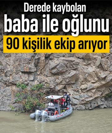 Derede kaybolan baba ile oğlunu 90 kişilik ekip arıyor