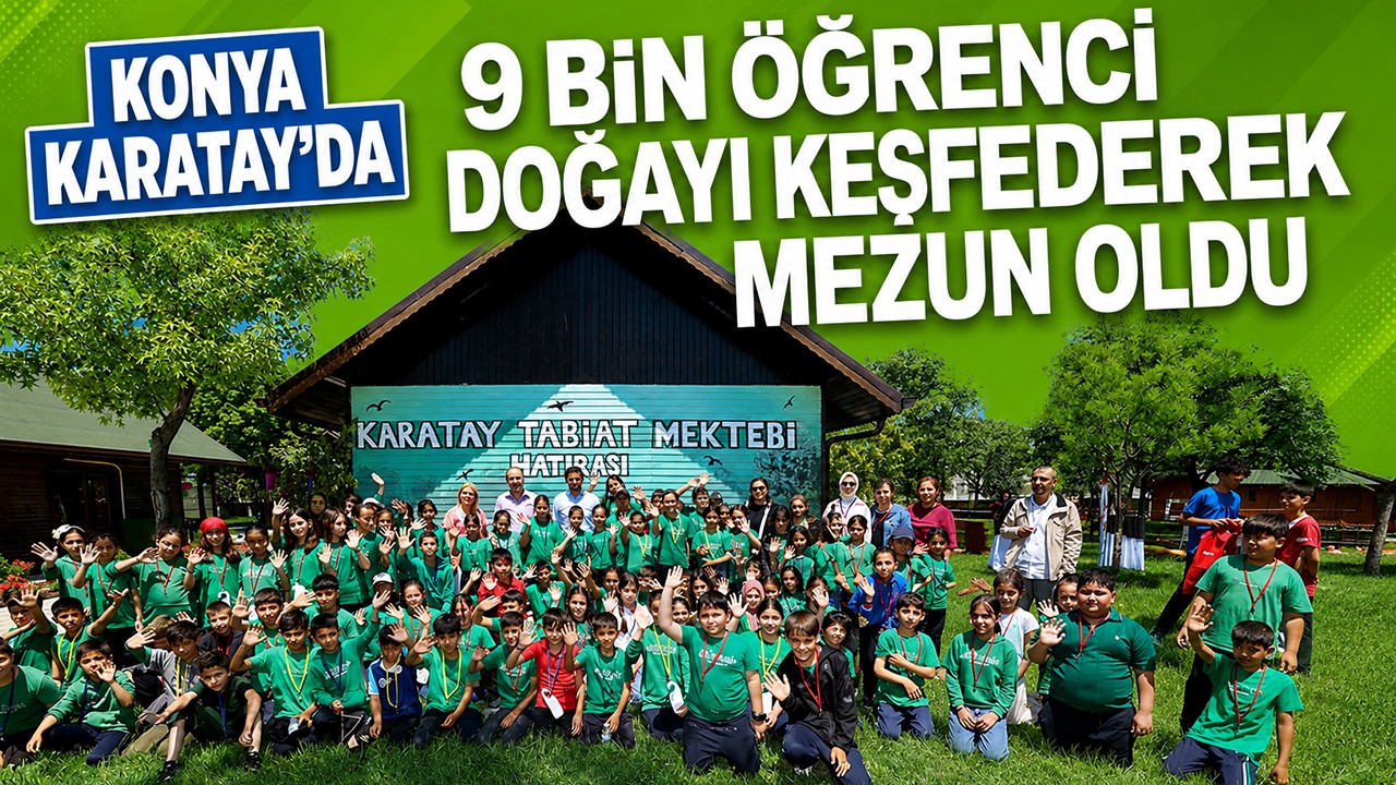 Konya Karatay’da 9 bin öğrenci doğayı keşfederek mezun oldu