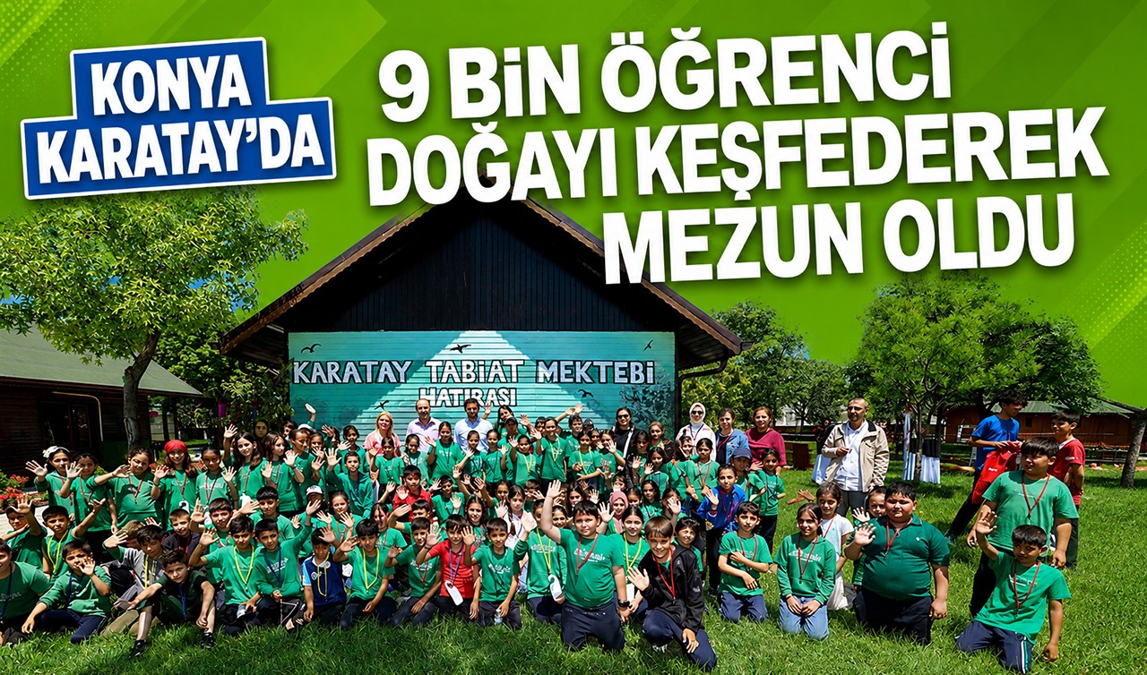 Konya Karatay’da 9 bin öğrenci doğayı keşfederek mezun oldu