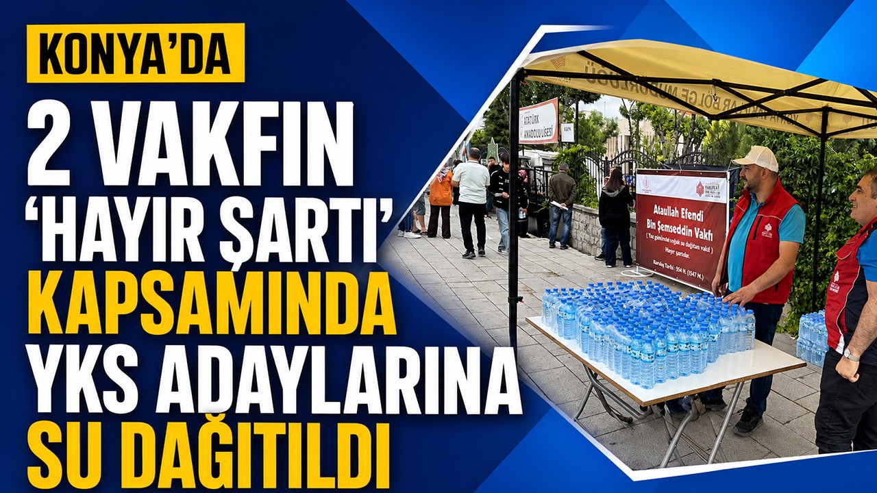 Konya'da 2 vakfın "hayır şartı" kapsamında YKS adaylarına su dağıtıldı