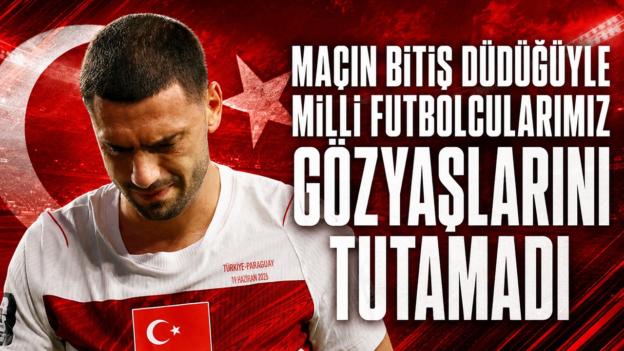 Maçın bitiş düdüğüyle milli futbolcularımız gözyaşlarını tutamadı