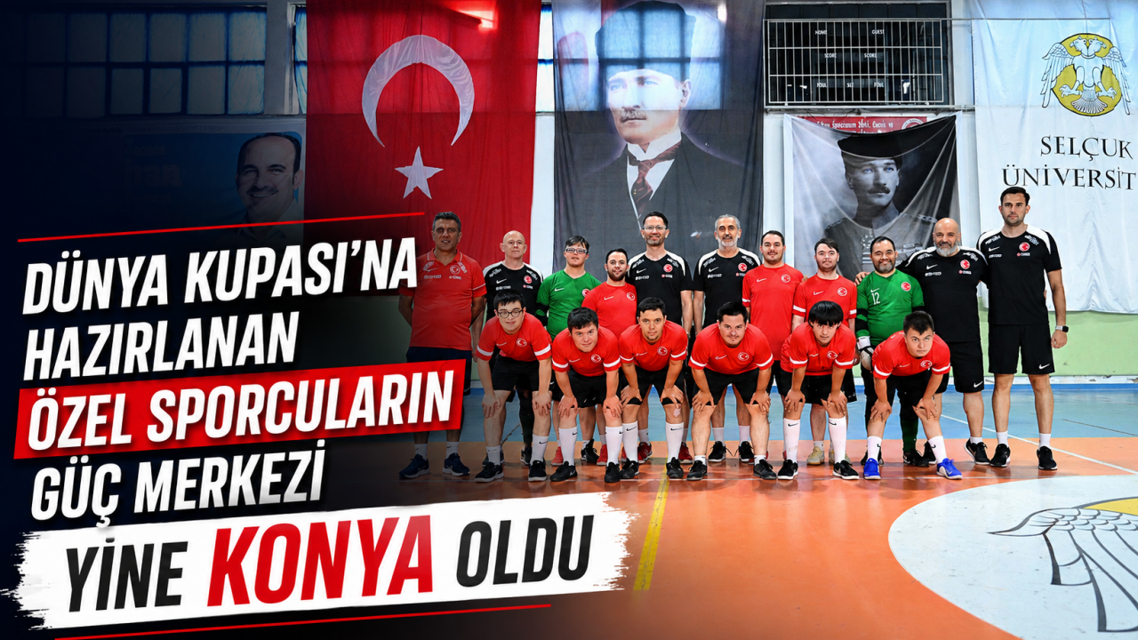 Dünya Kupası'na hazırlanan özel sporcuların güç merkezi yine Konya oldu