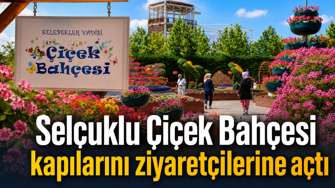 Selçuklu Çiçek Bahçesi kapılarını ziyaretçilerine açtı