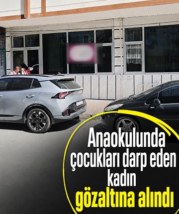 Anaokulunda çocukları darp eden kadın gözaltına alındı