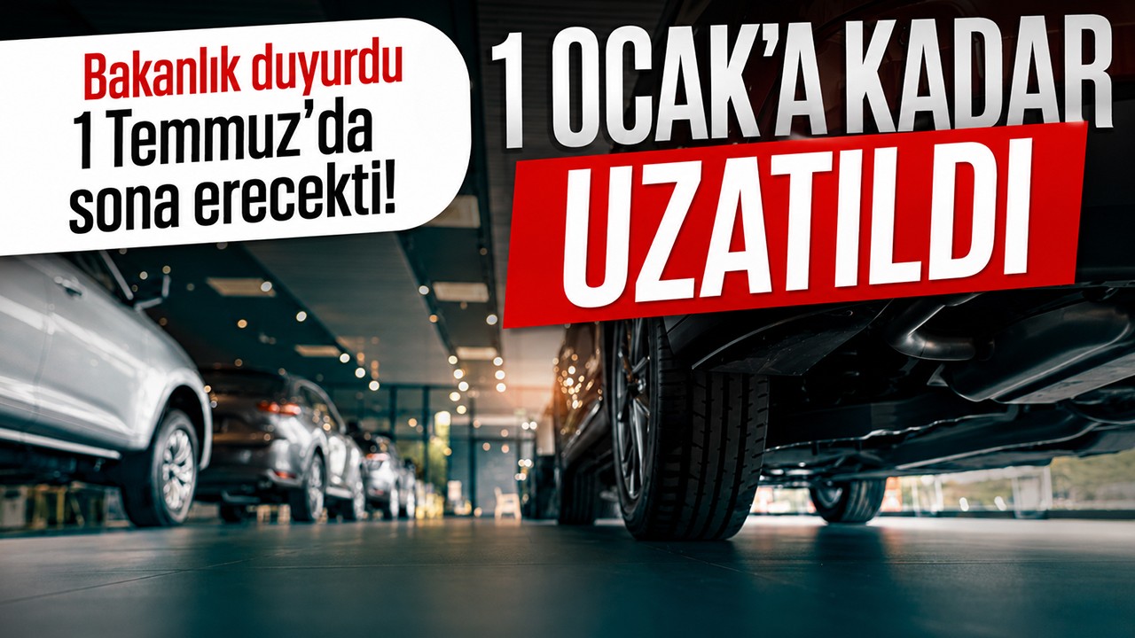 Bakanlık duyurdu: 1 Temmuz'da sona erecekti! 1 Ocak'a kadar uzatıldı