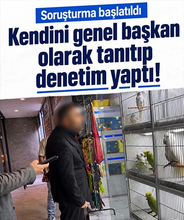 Kendini genel başkan olarak tanıtıp denetim yaptı! Soruşturma başlatıldı