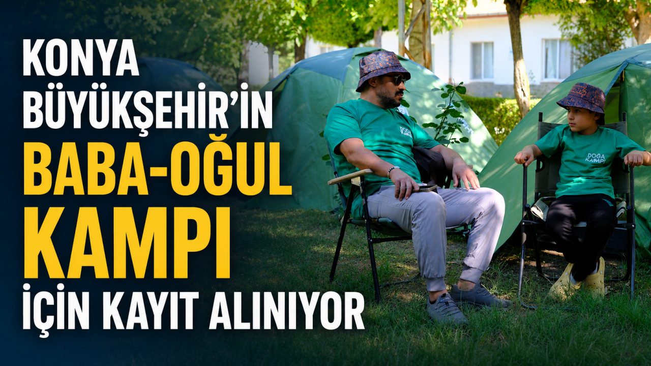 Konya Büyükşehir'in baba-oğul kampı için kayıt alınıyor