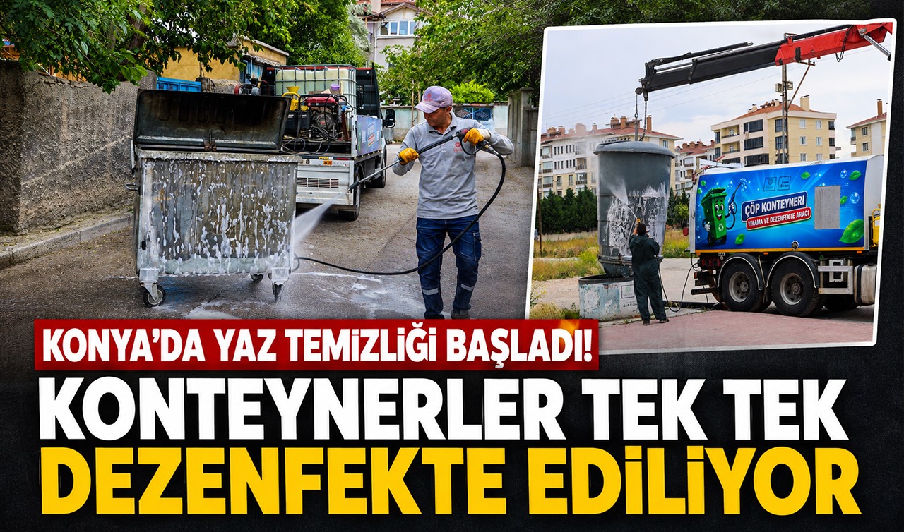 Konya'da yaz temizliği başladı! Konteynerler tek tek dezenfekte ediliyor