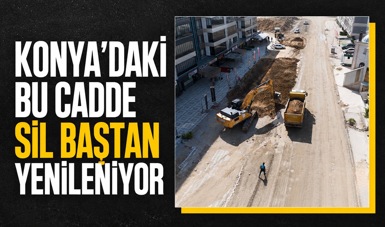 Konya'daki bu cadde sil baştan yenileniyor