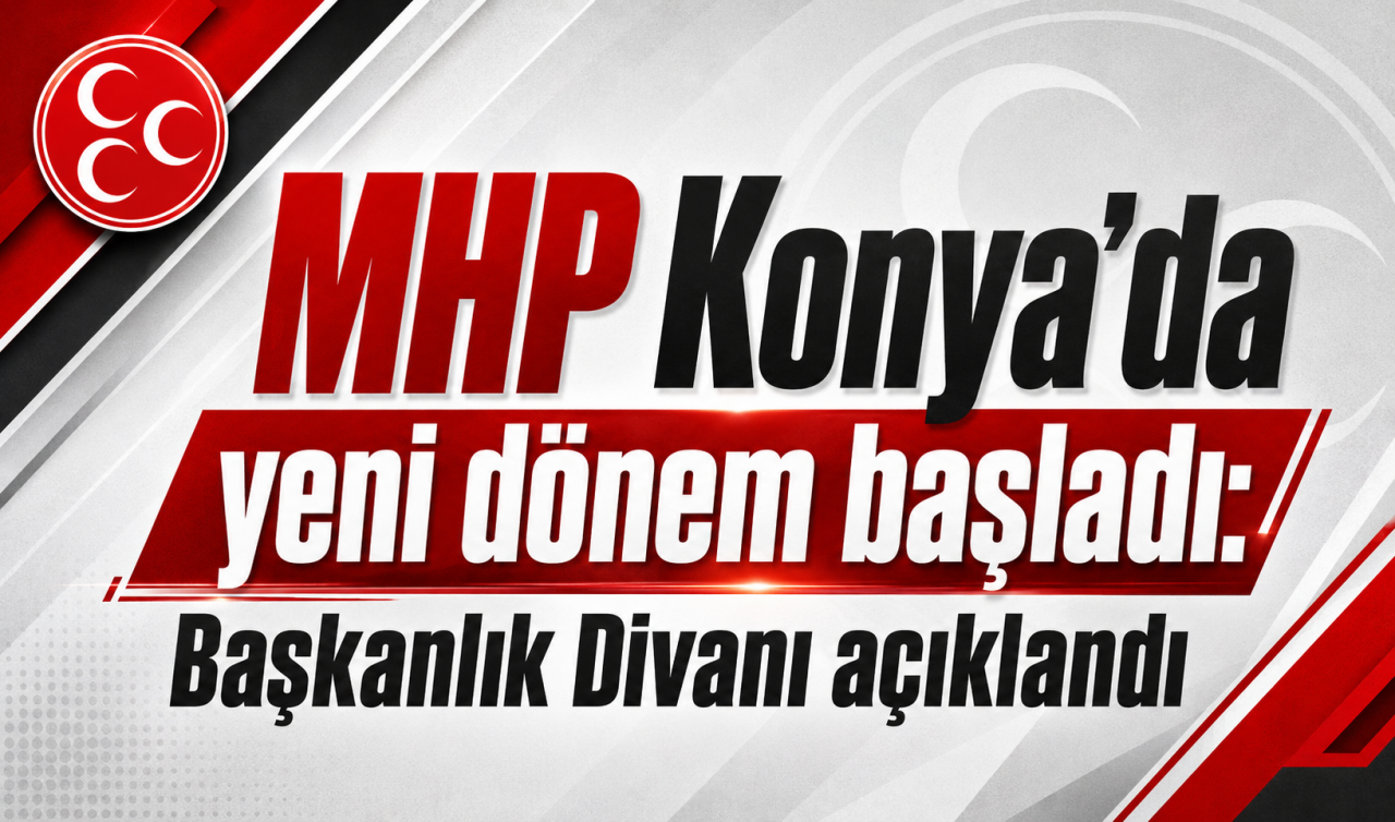 MHP Konya'da yeni dönem başladı: Başkanlık Divanı açıklandı
